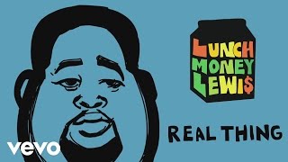 LunchMoney Lewis - Real Thing (Audio)