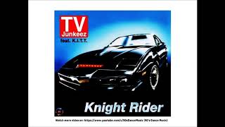 TV Junkeez feat. K. I. T. T. - Knight Rider (Extended Mix) (90's Dance Music) ✅