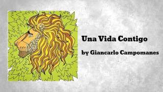 Una Vida Contigo - Giancarlo Campomanes (Audio)