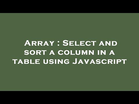 Array Select And Sort A Column In A Table Using Javascript