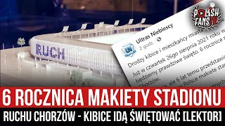 6 rocznica makiety stadionu Ruchu Chorzów - kibice idą świętować [LEKTOR] (24.08.2021 r.)