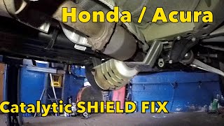 Honda or  Acura catalytic converter shield fix   common failure