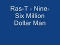 Ras T Nine Six Million Dollar Man