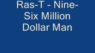 Ras-T - Nine-Six Million Dollar Man