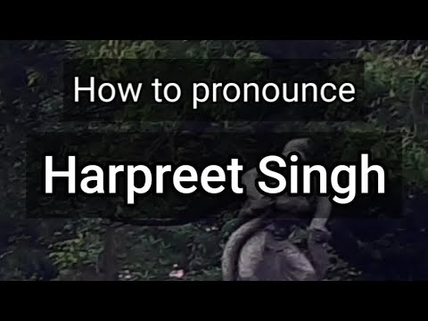 How to Pronounce Harpreet Singh