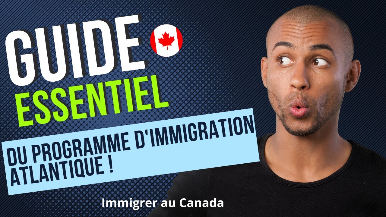 Tout sur le Programme d'Immigration au Canada Atlantique - Votre Guide Complet