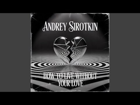 How To Live Without Your Love