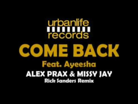 Alex Prax & Missy Jay - Come Back feat.  Ayeesha (Rick Sanders Remix)