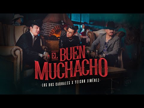 Los Dos Carnales - Yeison Jiménez - El Buen Muchacho