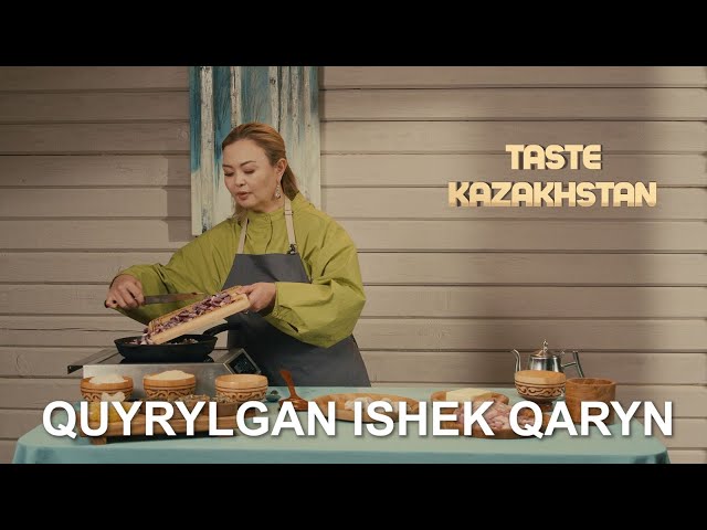 The dishes Quyrylgan Ishek Qaryn, Tonkerme, and tea Kiik Oty