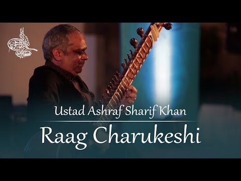 Raag Charukeshi by Ustad Ashraf Sharif Khan