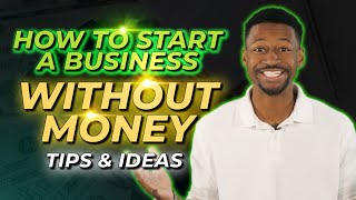 How to Start a Business Without Money (2021 Tips & Ideas)