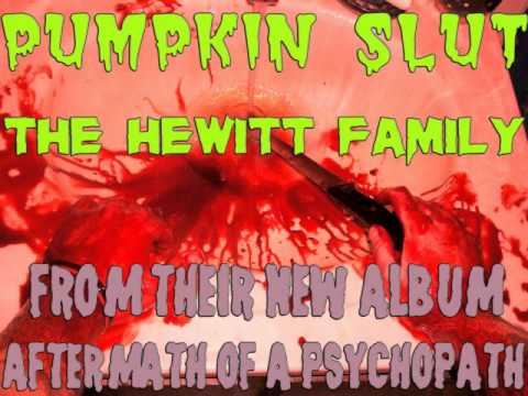 Pumpkin Slut - The Hewitt Family