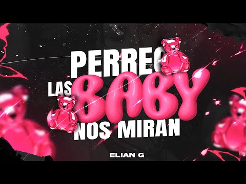 PERREO LAS BABY NOS MIRAN - ELIAN G