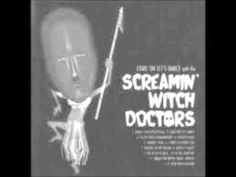 Screamin' Witch Doctors -  Come On Let's Dance