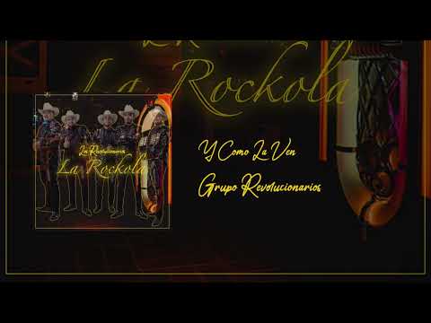 Y Como La Ven - Grupo Revolucionarios