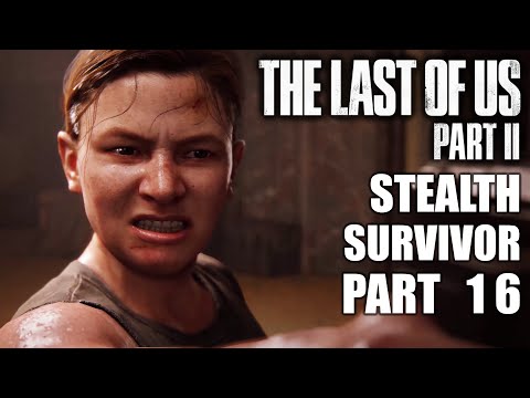 THE LAST OF US PART 2 Stealth Survivor Gameplay Walkthrough Part 16 – Facing Abby