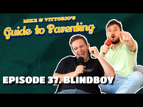 37. Blindboy - Mike & Vittorio's Guide to Parenting