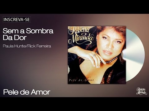 Sem a Sombra da Dor - Roberta Miranda
