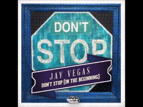 Jay Vegas - Don't Stop (In The Beginning)