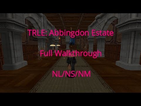 TRLE: Abbingdon Estate Full Walkthrough NL/NS/NM