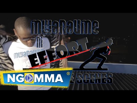 MWANAUME NI EFFORT BEHIND THE SCENES