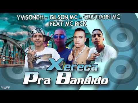 Yvison c11 - Gilson MC e Cristian MC - com a xereca pra bandido