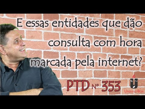 PTD nº 353 - E essas entidades que dão consulta com hora marcada pela internet?