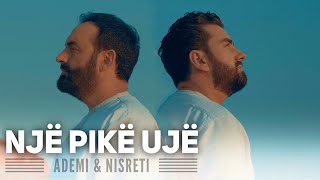 Ademi & Nisreti    NJË PIKË UJË (Official V