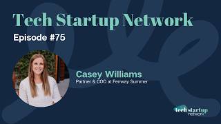 Backing FinTech Founders with Casey Williams | Tech Startup Network
