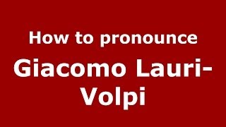 How to pronounce Giacomo Lauri-Volpi