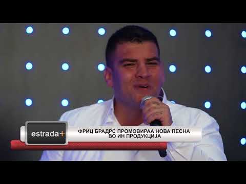 Estradaplus 21.03.2018 - Fric brothers promoviraa nova pesna vo IN Produkcija