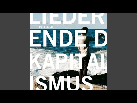 Lied Vom Ende Des Kapitalismus - PeterLicht