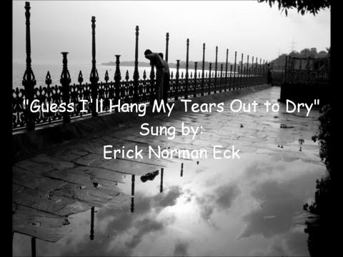 Video thumbnail for Guess I’ll Hang My Tears Out To Dry