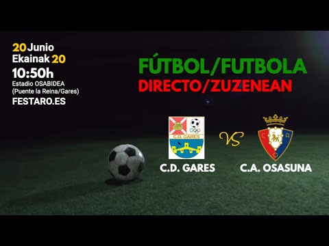 Partido de FUTBOL Partidua: C.D. Gares VS C.A. Osasuna
