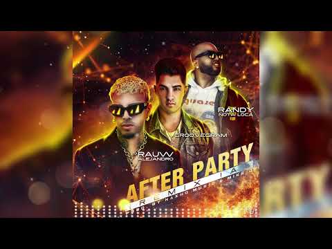 RANDY NOTA LOCA x RAUW ALEJANDRO - AFTER PARTY (feat. Aran x GROOVEGRAM) el último de la nazza