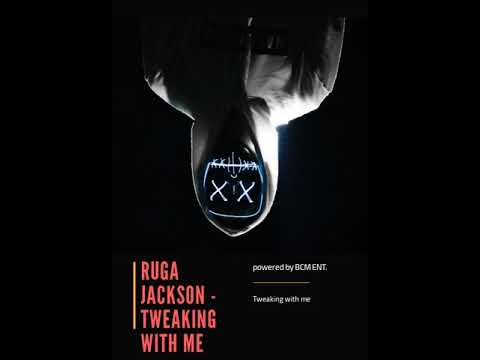 Ruga Jackson - Tweaking with Me