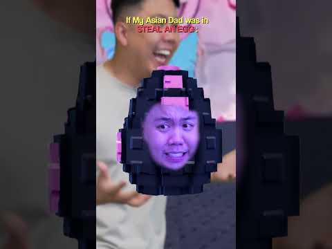 If My Asian Dad Was In Steal an Egg..