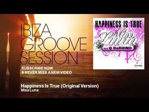 Miss Luna - Happiness Is True - Original Version - IbizaGrooveSession