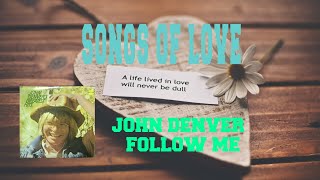 JOHN DENVER - FOLLOW ME
