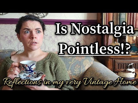 Is Nostalgia Pointless? Reflections in my Very Vintage Home 🕰️🏡