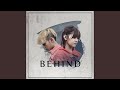 Behind