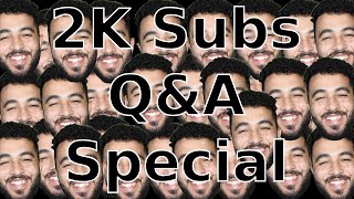 2K Subs Q&A Special!!