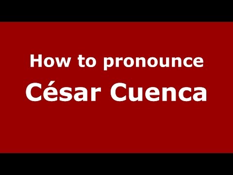 How to pronounce César Cuenca (Spanish/Argentina) - PronounceNames.com