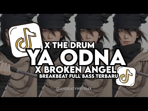 DJ YA ODNA X BROKEN ANGEL X THE DRUM BREAKBEAT FULL BASS TERBARU 2024 🔥