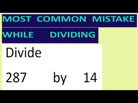 Divide     287        by     14     Most   common  mistake  while   dividing