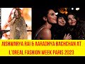 Aishwarya Rai Bachchan Ramp Walk At Paris Fashion Week 2023 Aishwaryaraibachchan Lorealparis 2023