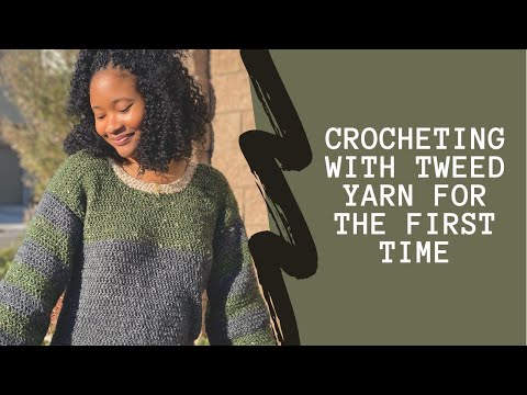 Crocheting A Sweater Using Tweed Yarn For The First Time | Crochet Vlog #11