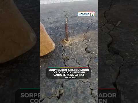 Bloqueador coloca clavos en carretera de La Paz