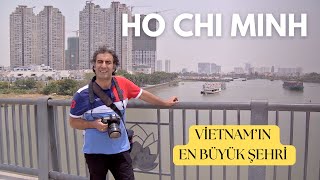 Vietnam’ın En Büyük Şehri: Ho Chi Minh (YENİ BÖLÜM) Vietnam's largest city: Ho C
